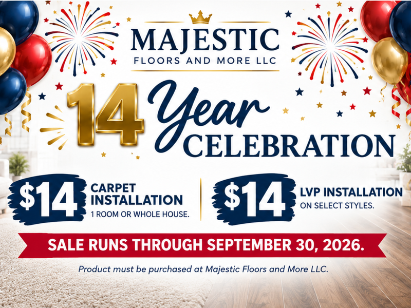 Majestic Floors and More 14 Year Celebration sale featuring $14 carpet installation and $14 LVP installation through September 30, 2026.